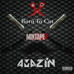 BORN TO CUT #3 - BY. AMAZIN