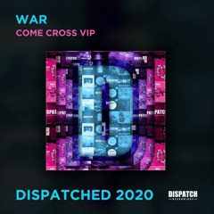 War - Come Cross VIP - Dispatched 2020 LP - OUT NOW