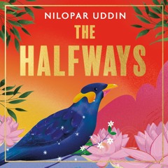 The Halfways by Nilopar Uddin, Read by Emma Kaler