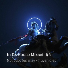 Mot buoc len may x Cupid x Yeu 5 - In Da House Mixset #3 - Vinh