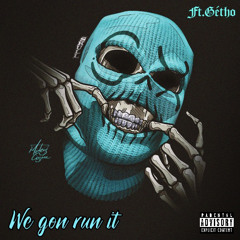 WeGonRunit - Ft.Gétho