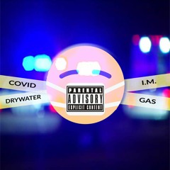 drywater & I.M. - Covid GAS