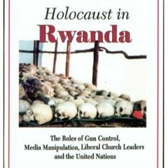 The Real Story Of The Holocaust In Rwanda 30 Years Ago