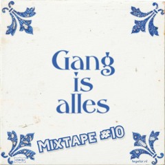 Gang Is Alles MIXTAPE #10