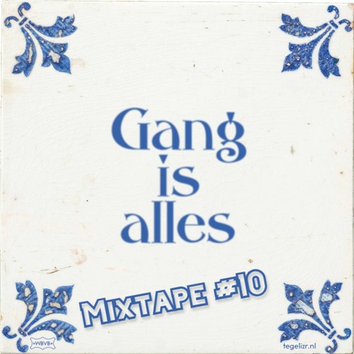 Gang Is Alles MIXTAPE #10