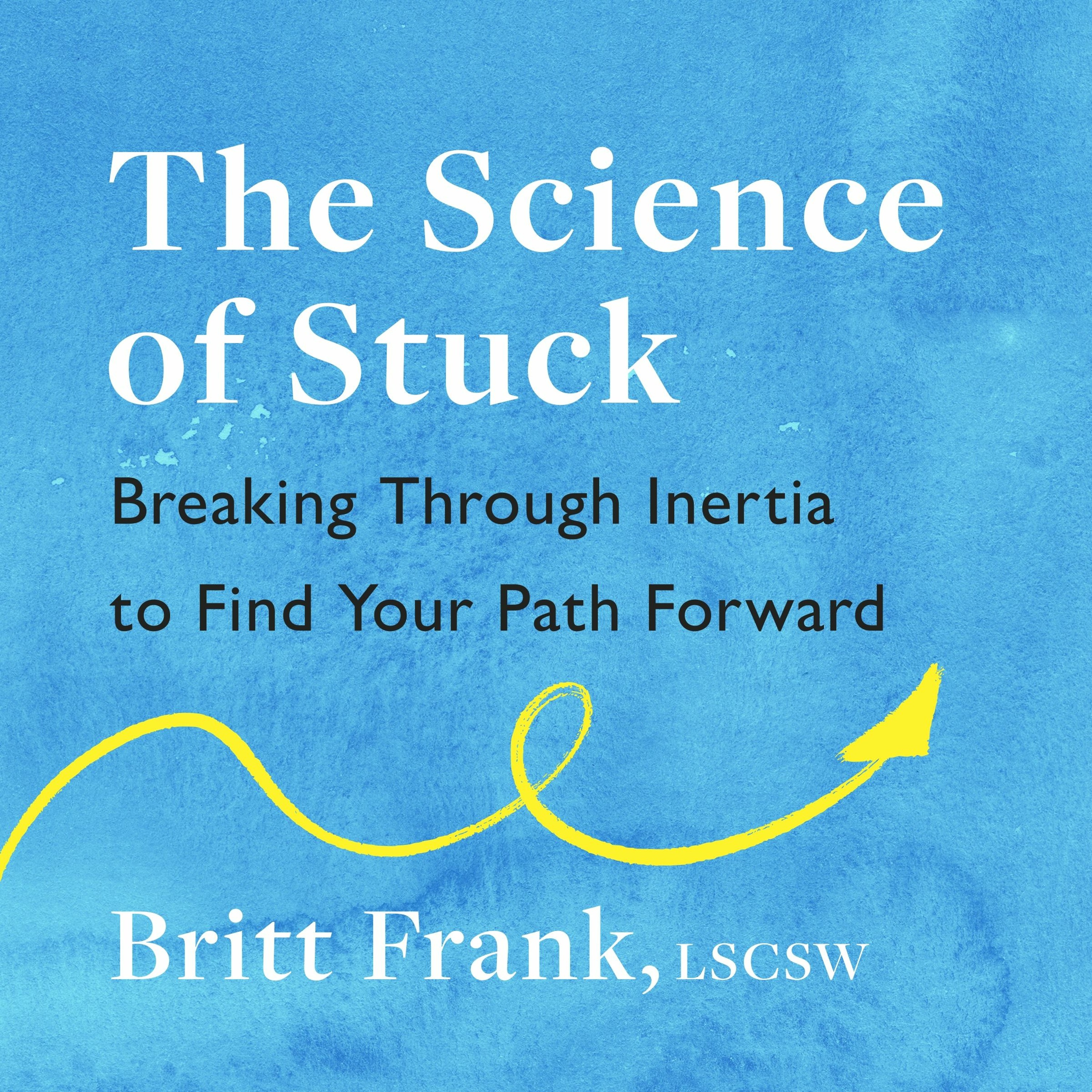 cover of episode THE SCIENCE OF STUCK written and read by Britt Frank - audiobook extract