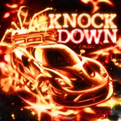 KNOCK DOWN (Sped Up)