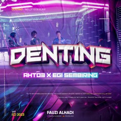 DENTING - ( FAUZIALHADI X AHT03 X EGISEMBIRING ) #SUPERDUPERVIP