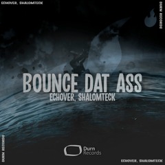 Echover, ShalomTeck - Bounce Dat Ass