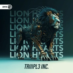 TRIIIPL3 INC. - Lion Hearts (DWX Copyright Free)