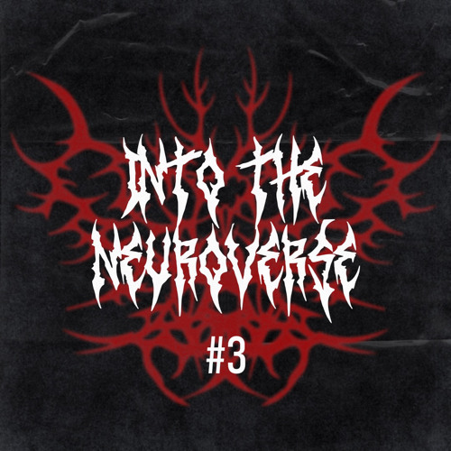 INTO THE NEUROVERSE #3