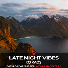 Dj Kaos - Late Night Vibes #235 @ Radio DEEP Romania 22.11.2025