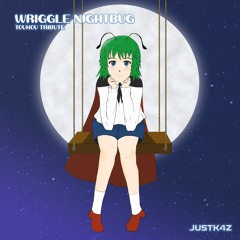 JUSTK4Z - WRIGGLE NIGHTBUG (TOUHOU TRIBUTE)