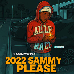 Sammysosa - 2022 Sammy Please Fast