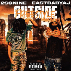 2SGNINE AND EASTBABYAJ - OUTSIDE FREESTYLE (OFFICIAL AUDIO)