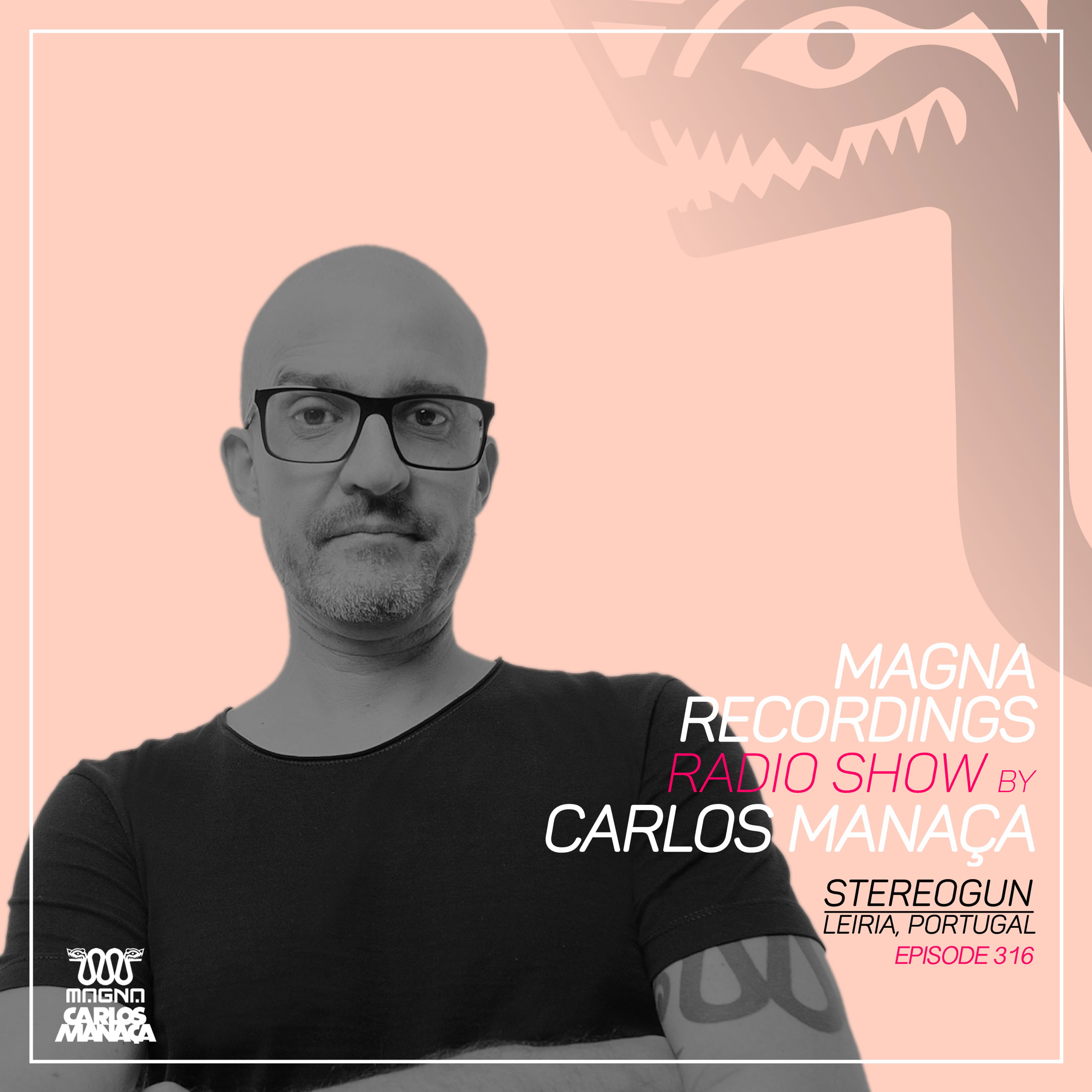 Magna Recordings Radio Show by Carlos Manaca 316 | Stereogun [Leiria] episode artwork