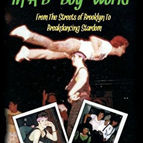GET PDF EBOOK EPUB KINDLE A B-Girl in a B-Boy World: From the Streets of Brooklyn to