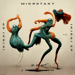 [PREMIERE] | Mikrotakt - Ikigai (Ikari Remix)  [PRX011]