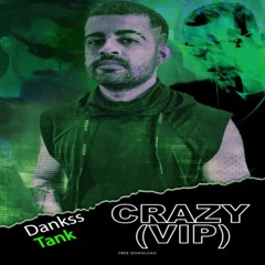 Dankss & Tank - Crazy (VIP)