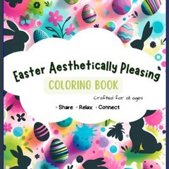 Read PDF 📕 Easter Aesthetically Pleasing Coloring Book: for All Ages & Family-Friendly, 25+ Easter