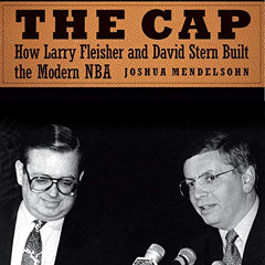 [DOWNLOAD] KINDLE 📑 The Cap: How Larry Fleisher and David Stern Built the Modern NBA