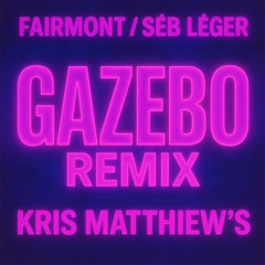 Fairmont-seb leger-Gazebo-Kris matthiew's remix
