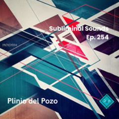 Plinio del Pozo  @ Subliminal Sounds Ep. 254 ----- 29Nov 2024