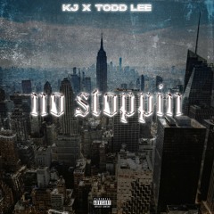 KJ X Todd Lee - No Stoppin