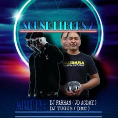 SOUND REBORN 2 (Special Ladies Night) - DJ FARHAN (JD ACDMY) FT DJ TUGUS (DMC).mp3