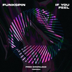 Funkspin - If You Feel [Free DL]