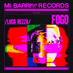 Luca Rezza - Fogo [Mi Barrio]