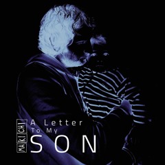 A Letter To My Son