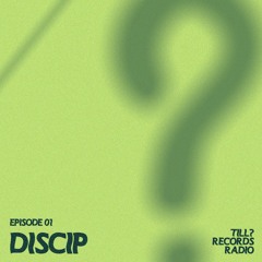 Till? Records Radio - DISCIP (Ep. 01)