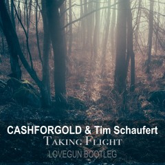 CASHFORGOLD Feat. Tim Schaufert - Take A Flight (Lovegun Bootleg)