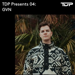 TDP Presents 04: GVN