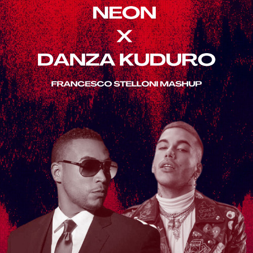 NEON X DANZA KUDURO (Francesco Stelloni Mashup)