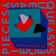 Queasy Pieces - Been So Good To Me