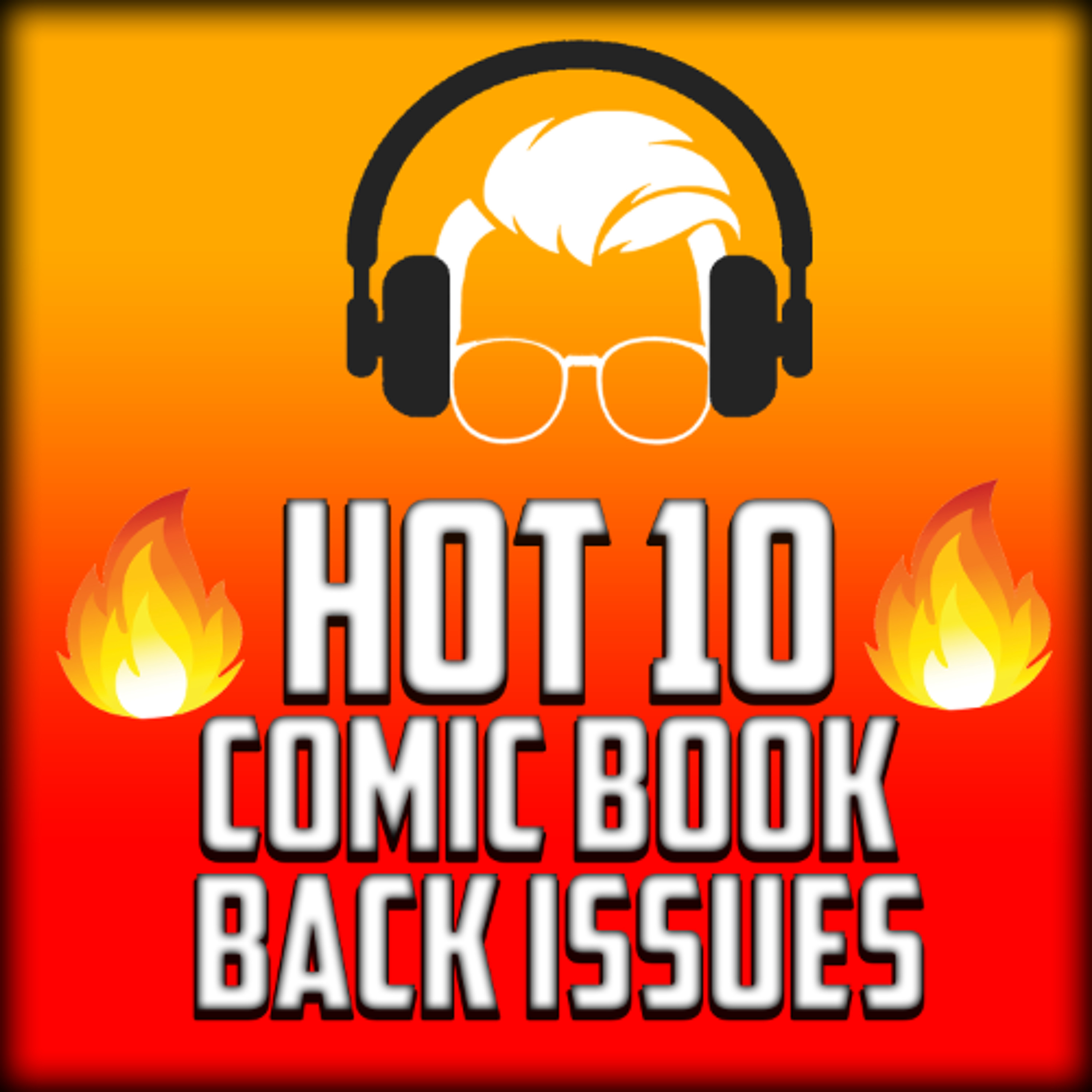 Top 10 HOTTEST Comic Book Back Issues 4.18.25