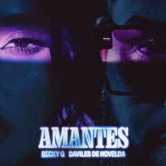 Becky G Ft. Daviles De Novelda - Amantes (Antonio Colaña 2022 Bachata Edit)(COPYRIGHT)