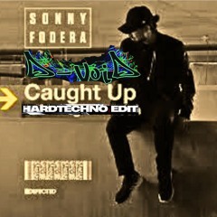 Sonny Fodora- Caught up [Hardtechno Edit]