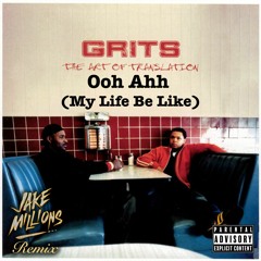 Grits - Ooh Ahh [My Life Be Like] (Jake Millions Remix)