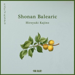 A Far Blue concept by Hiroyuki Kajino - 'Shonan Balearic'