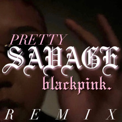 blackpink (블랙핑크) ‘pretty savage’ (프리티 새비지) remix