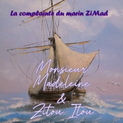 La complainte du marin ZiMad By  Monsieur Madeleine & Zitou Itou