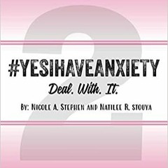 ^#DOWNLOAD@PDF^# Yes I Have Anxiety #2: Deal. With. It #KINDLE$