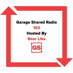 Garage Shared Radio 103 w/ Bear Like