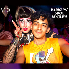 Episode #10 Barbz w/ Bijou Bentley!