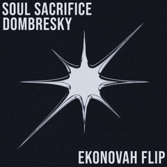 Dombresky - Soul Sacrifice (Ekonovah Flip)