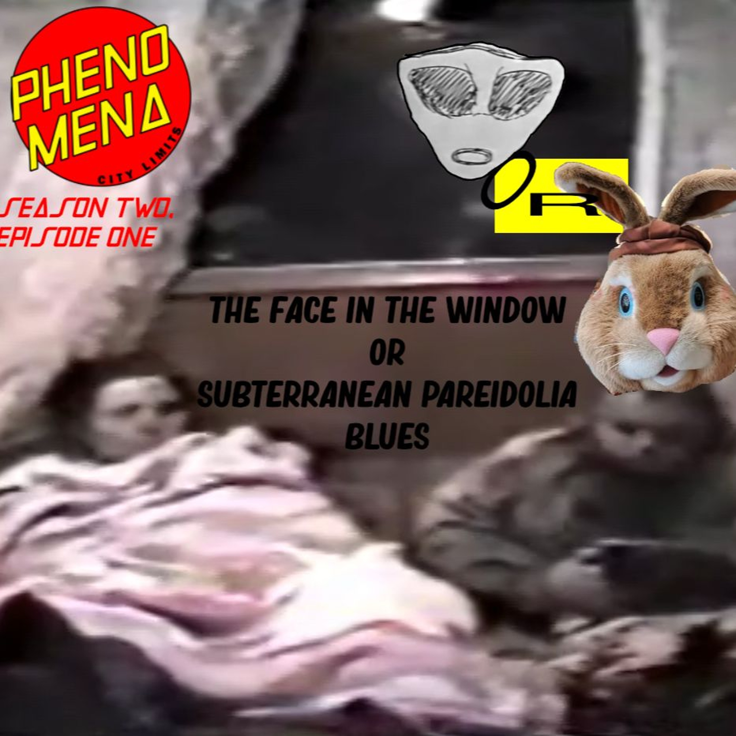 Phenomena City Limits S02E01 - The Face in the Window OR Subterranean Pareidolia Blues episode artwork