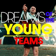 Dreams of the Young Teams